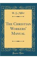 The Christian Workers' Manual (Classic Reprint)