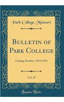 Bulletin of Park College, Vol. 39: Catalog Number, 1913-1914 (Classic Reprint)