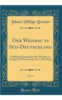Der Weinbau in Süd-Deutschland, Vol. 4