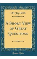 A Short View of Great Questions (Classic Reprint)