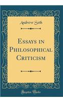 Essays in Philosophical Criticism (Classic Reprint)