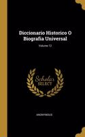 Diccionario Historico O Biografia Universal; Volume 12