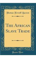 The African Slave Trade (Classic Reprint)