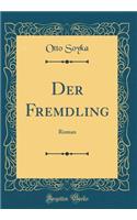 Der Fremdling: Roman (Classic Reprint)