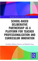 School-Based Deliberative Partnership as a Platform for Teacher Professionalization and Curriculum Innovation