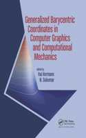 Generalized Barycentric Coordinates in Computer Graphics and Computational Mechanics