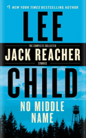 No Middle Name: The Complete Collected Jack Reacher Short Stories(Jack Reacher)