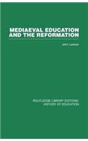 Mediaeval Education and the Reformation
