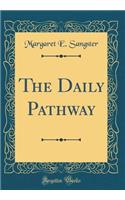 The Daily Pathway (Classic Reprint)