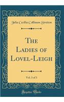 The Ladies of Lovel-Leigh, Vol. 3 of 3 (Classic Reprint)