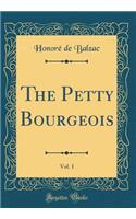 The Petty Bourgeois, Vol. 1 (Classic Reprint)