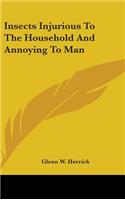 Insects Injurious To The Household And Annoying To Man
