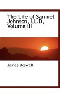 The Life of Samuel Johnson, LL.D, Volume III