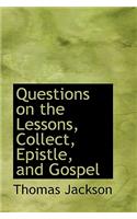 Questions on the Lessons, Collect, Epistle, and Gospel