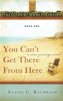 You Can't Get There From Here: A Sara Jennings Novel