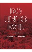 Do Unto Evil