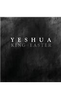 YESHUA KING of EASTER