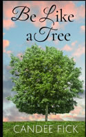 Be Like a Tree