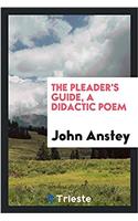 The Pleader's Guide, a Didactic Poem