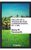 The Log of a Would-Be War Correspondent, Pp. 1-195
