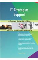 IT Strategies Support A Complete Guide - 2020 Edition
