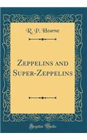 Zeppelins and Super-Zeppelins (Classic Reprint)