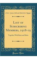 List of Subscribing Members, 1918-19: Together with Basis and Rules (Classic Reprint): Together with Basis and Rules (Classic Reprint)