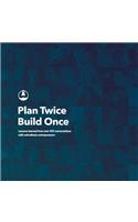 Plan Twice, Build Once