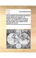 Two Questions of Present Importance Briefly Stated and Argued: (English)