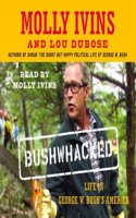 Bushwhacked: Life in George W. Bush's America