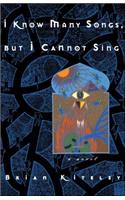 I Know Many Songs, But I Cannot Sing