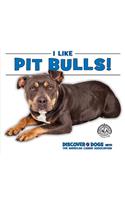 I Like Pit Bulls!: (Discover Dogs with the American Canine Association)