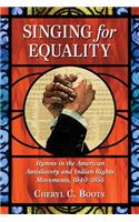 Singing for Equality: Hymns in the American Antislavery and Indian Rights Movements, 1640-1855