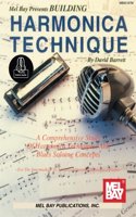 Building Harmonica Technique Book: A Comprehensive Study of Harmonica Techniques and Blues Soloing Concepts