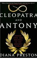 Cleopatra and Antony: Power, Love, and Politics in the Ancient World
