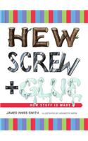 Hew, Screw, and Glue: How Stuff Is Made