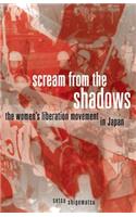 Scream from the Shadows: The Women's Liberation Movement in Japan(English)