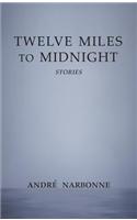 Twelve Miles to Midnight: Stories