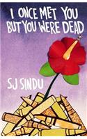 I Once Met You But You Were Dead