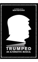 Trumped: An Alternative Musical