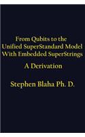From Qubits to the Unified SuperStandard Model With Embedded SuperStrings A Derivation