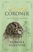 The Cheeky Coroner: Florence Nightingale Comedy Mystery Book 3