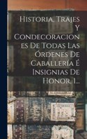 Historia, Trajes Y Condecoraciones De Todas Las Órdenes De Caballería É Insignias De Honor, 1...