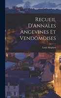 Recueil D'Annales Angevines Et Vendômoises