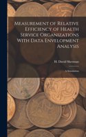 Measurement of Relative Efficiency of Health Service Organizations With Data Envelopment Analysis