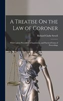 A Treatise On the Law of Coroner