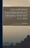 Geschiedenis Van Den Oorlog Op Java, Van 1825 Tot 1830