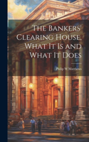 Bankers' Clearing House, What It is and What It Does