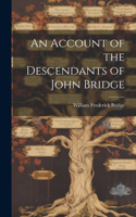 Account of the Descendants of John Bridge