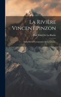 Rivière Vincent Pinzon: Étude Sur La Cartographie De La Guyane,